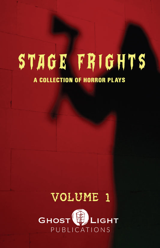 STAGE FRIGHTS Vol. 1 (A collection of short Horror Plays) -  PREORDER