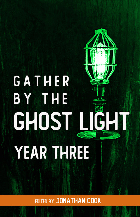 GATHER BY THE GHOST LIGHT: YEAR THREE