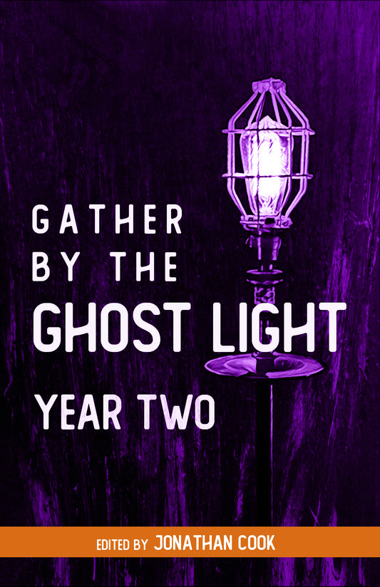 GATHER BY THE GHOST LIGHT: YEAR TWO